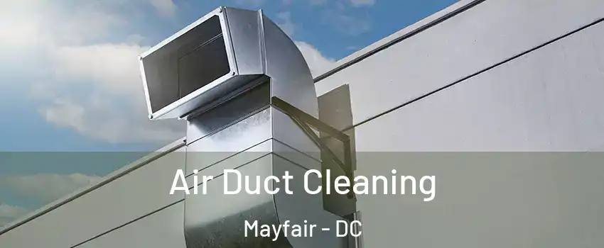 Air Duct Cleaning Mayfair - DC