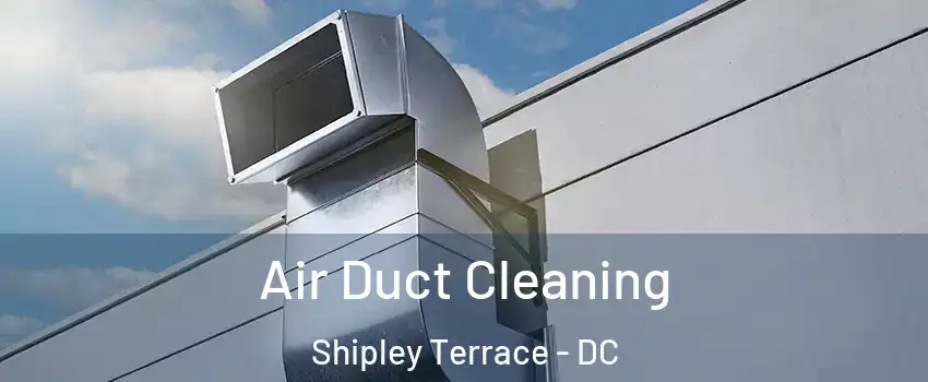 Air Duct Cleaning Shipley Terrace - DC