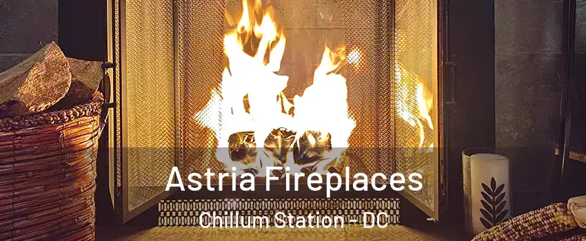 Astria Fireplaces Chillum Station - DC