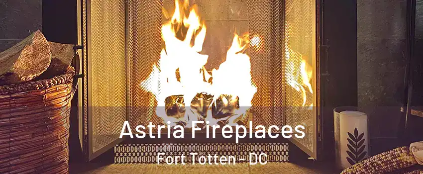 Astria Fireplaces Fort Totten - DC