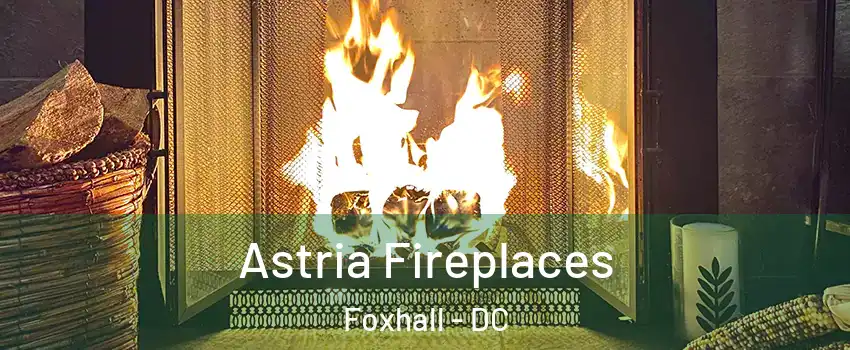 Astria Fireplaces Foxhall - DC