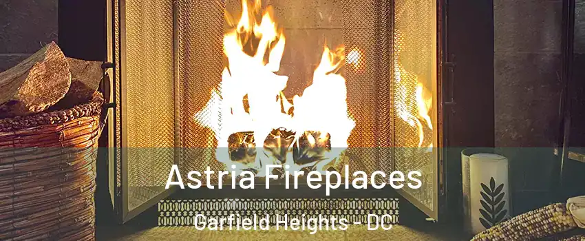 Astria Fireplaces Garfield Heights - DC