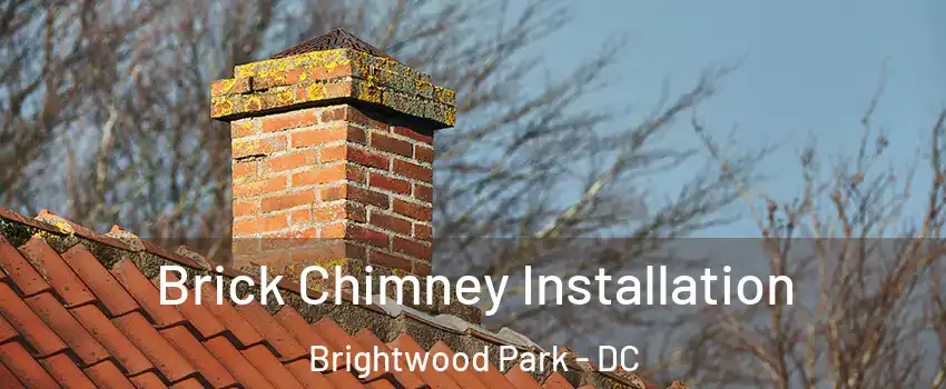 Brick Chimney Installation Brightwood Park - DC