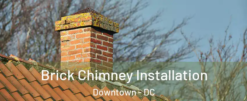 Brick Chimney Installation Downtown - DC