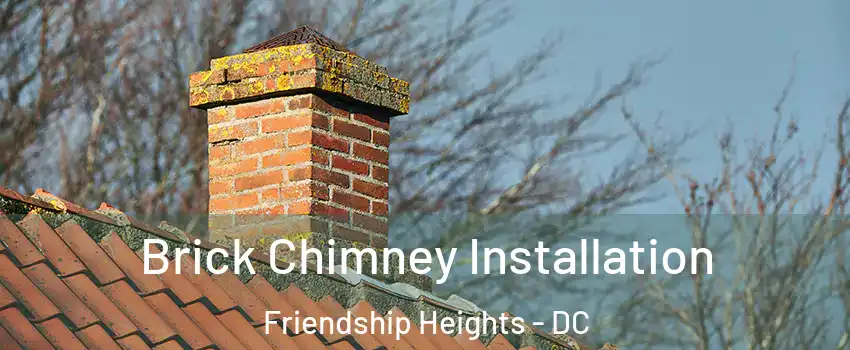 Brick Chimney Installation Friendship Heights - DC