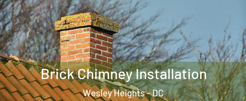 Brick Chimney Installation Wesley Heights - DC