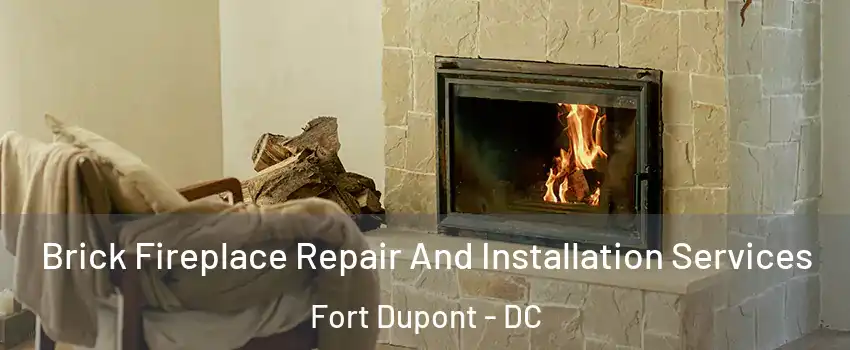 Brick Fireplace Repair And Installation Services Fort Dupont - DC