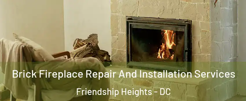 Brick Fireplace Repair And Installation Services Friendship Heights - DC