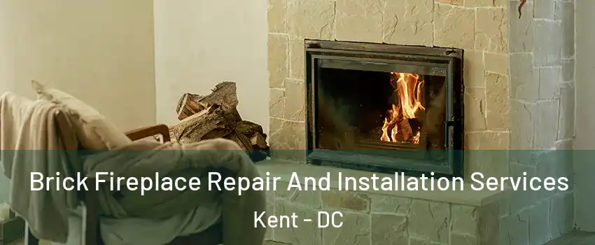 Brick Fireplace Repair And Installation Services Kent - DC