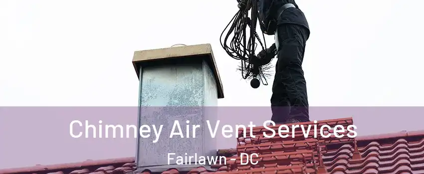 Chimney Air Vent Services Fairlawn - DC