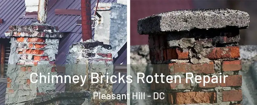 Chimney Bricks Rotten Repair Pleasant Hill - DC