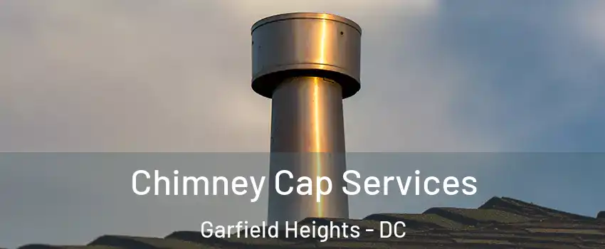 Chimney Cap Services Garfield Heights - DC