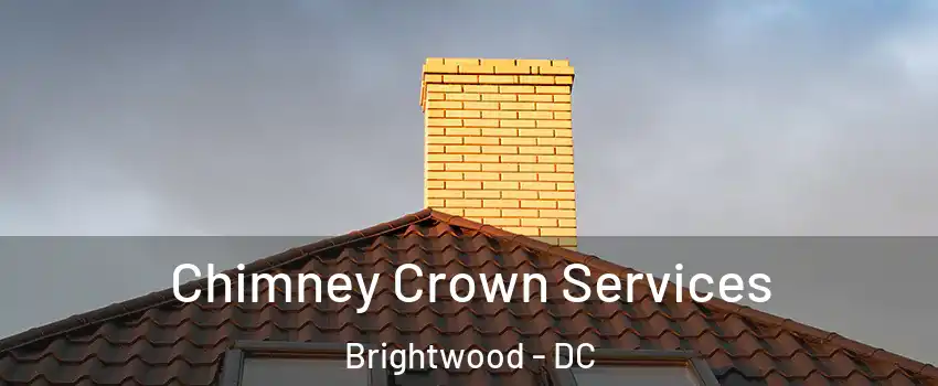 Chimney Crown Services Brightwood - DC