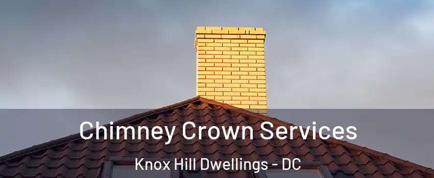 Chimney Crown Services Knox Hill Dwellings - DC