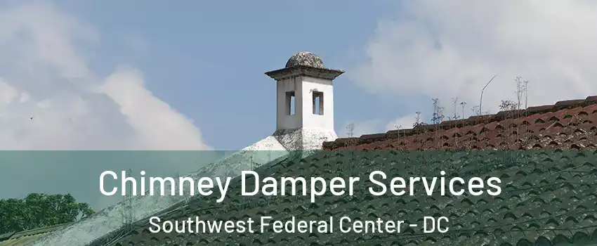 Chimney Damper Services Southwest Federal Center - DC