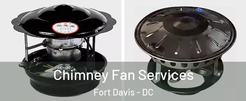 Chimney Fan Services Fort Davis - DC