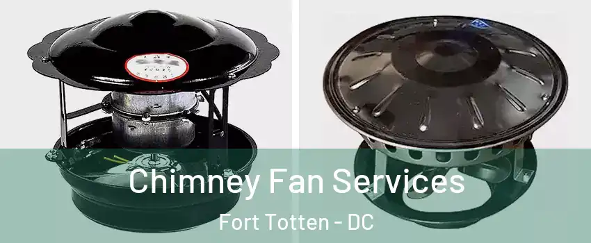 Chimney Fan Services Fort Totten - DC