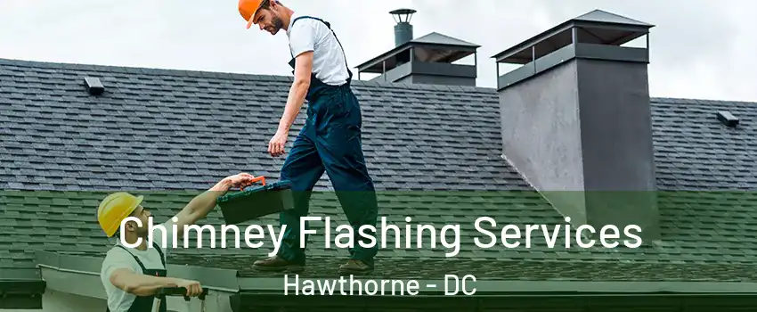 Chimney Flashing Services Hawthorne - DC