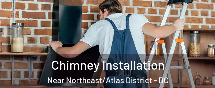 Chimney Installation Near Northeast/Atlas District - DC