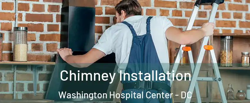 Chimney Installation Washington Hospital Center - DC