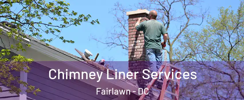 Chimney Liner Services Fairlawn - DC