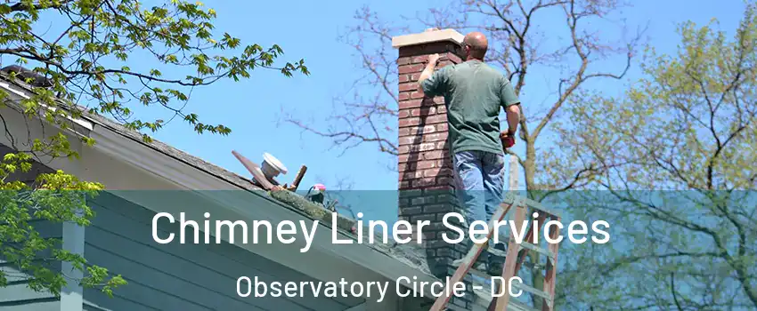 Chimney Liner Services Observatory Circle - DC