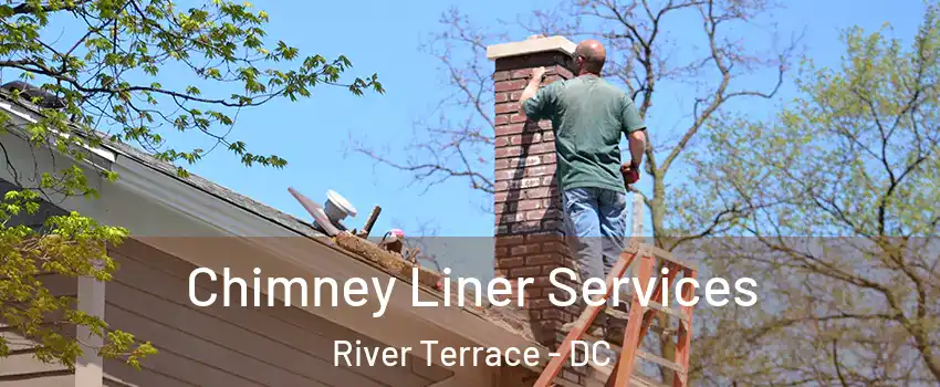 Chimney Liner Services River Terrace - DC