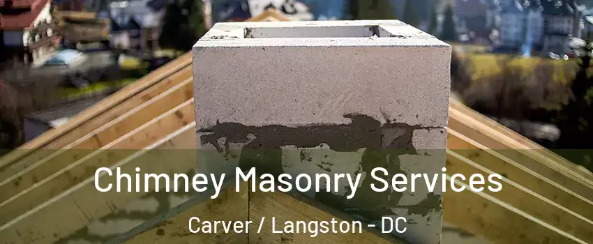 Chimney Masonry Services Carver / Langston - DC