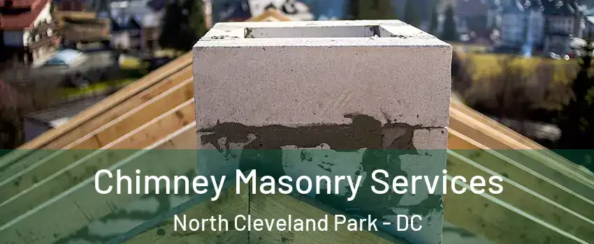 Chimney Masonry Services North Cleveland Park - DC