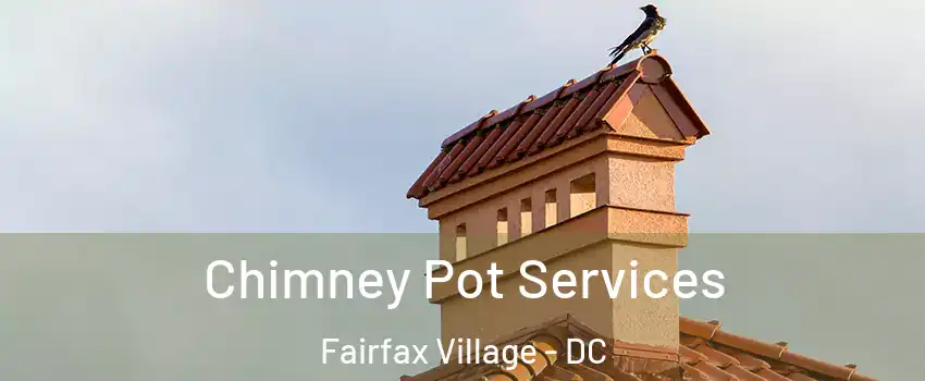 Chimney Pot Services Fairfax Village - DC