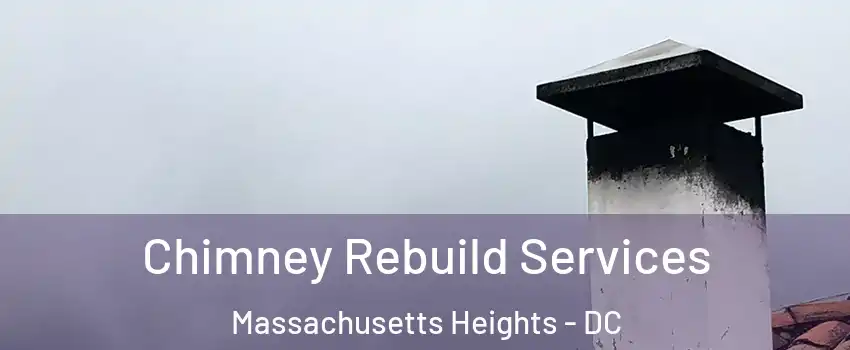 Chimney Rebuild Services Massachusetts Heights - DC