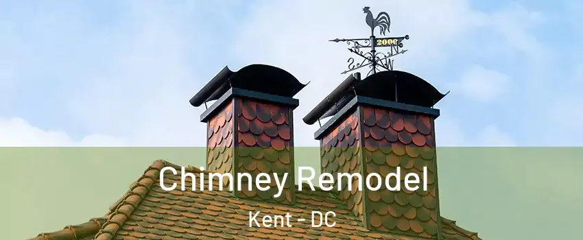 Chimney Remodel Kent - DC