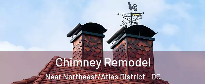 Chimney Remodel Near Northeast/Atlas District - DC