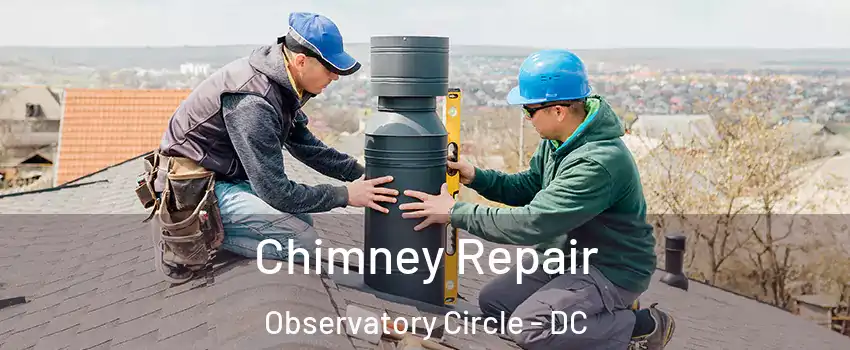 Chimney Repair Observatory Circle - DC