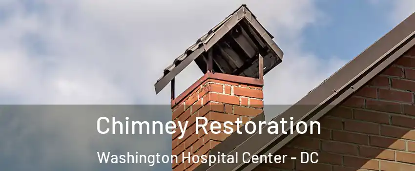 Chimney Restoration Washington Hospital Center - DC