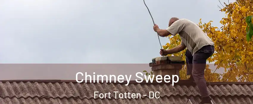 Chimney Sweep Fort Totten - DC