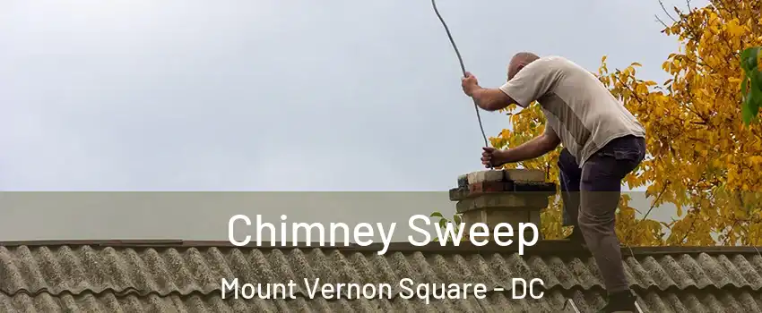 Chimney Sweep Mount Vernon Square - DC