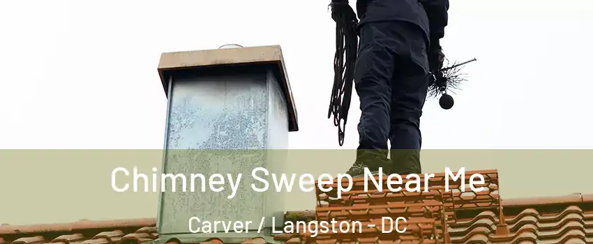 Chimney Sweep Near Me Carver / Langston - DC