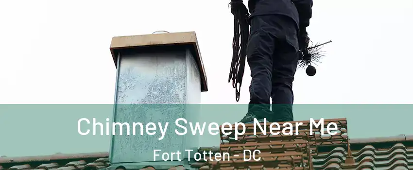 Chimney Sweep Near Me Fort Totten - DC