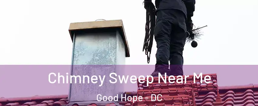 Chimney Sweep Near Me Good Hope - DC