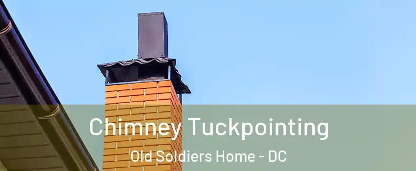 Chimney Tuckpointing Old Soldiers Home - DC