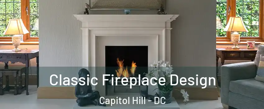 Classic Fireplace Design Capitol Hill - DC