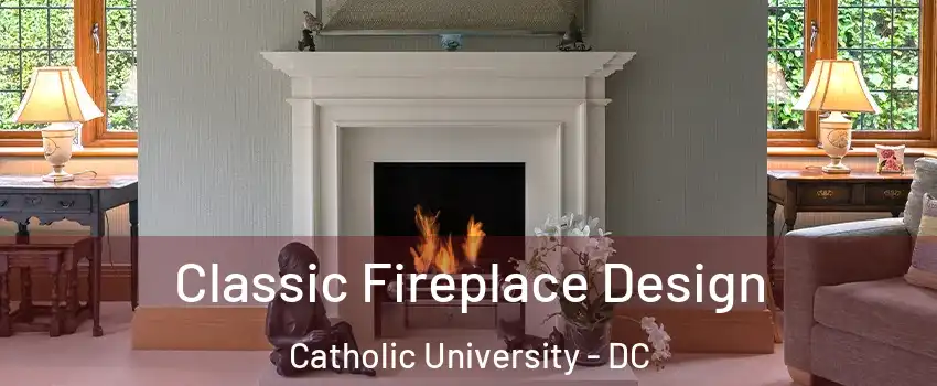 Classic Fireplace Design Catholic University - DC