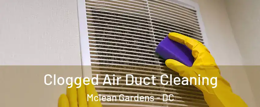 Clogged Air Duct Cleaning Mclean Gardens - DC