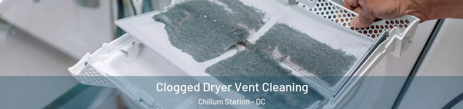 Clogged Dryer Vent Cleaning Chillum Station - DC