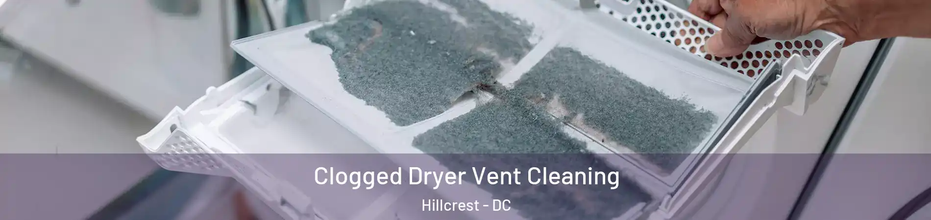 Clogged Dryer Vent Cleaning Hillcrest - DC