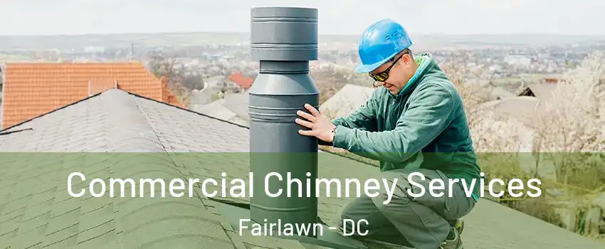 Commercial Chimney Services Fairlawn - DC