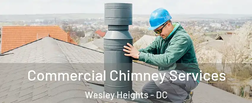 Commercial Chimney Services Wesley Heights - DC