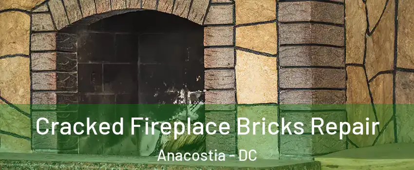 Cracked Fireplace Bricks Repair Anacostia - DC