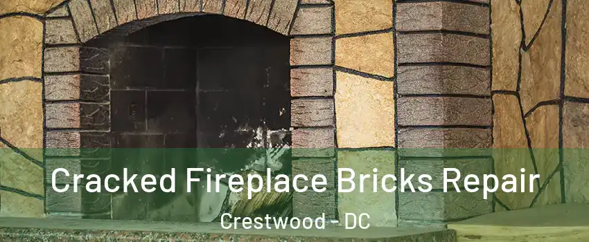 Cracked Fireplace Bricks Repair Crestwood - DC